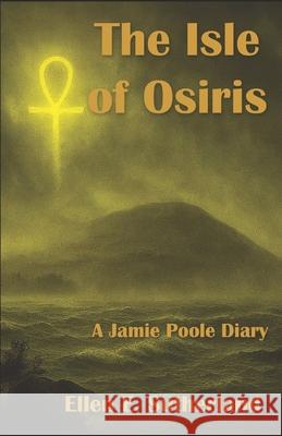 The Isle of Osiris: A Jamie Poole Diary Ellen E. Sutherland 9781095269886 Independently Published - książka