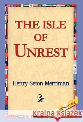 The Isle of Unrest Henry Seton Merriman 9781421800400 1st World Library - książka