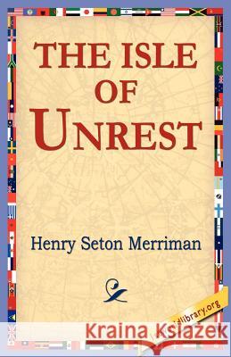 The Isle of Unrest Henry Seton Merriman 9781421801407 1st World Library - książka