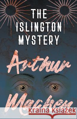 The Islington Mystery Arthur Machen   9781528704182 Fantasy and Horror Classics - książka