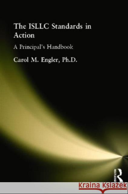 The Isllc Standards in Action: A Principal's Handbook Engler, Carol 9781930556775 Eye on Education, - książka