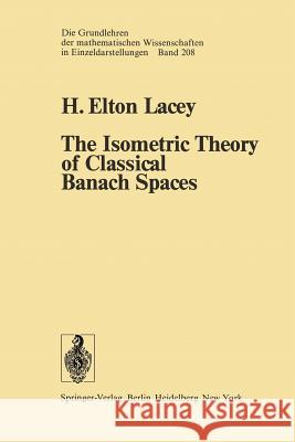 The Isometric Theory of Classical Banach Spaces H.E. Lacey 9783642657641 Springer-Verlag Berlin and Heidelberg GmbH &  - książka