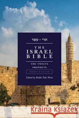 The Israel Bible - The Twelve Prophets Tuly Weisz 9781957109381 Israel365 - książka