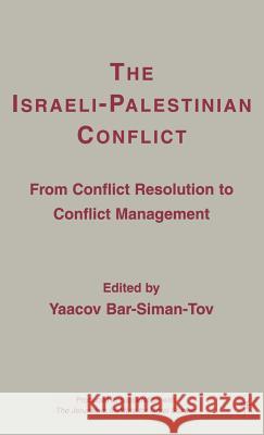 The Israeli-Palestinian Conflict: From Conflict Resolution to Conflict Management Bar-Siman-Tov, Y. 9781403977328 Palgrave MacMillan - książka