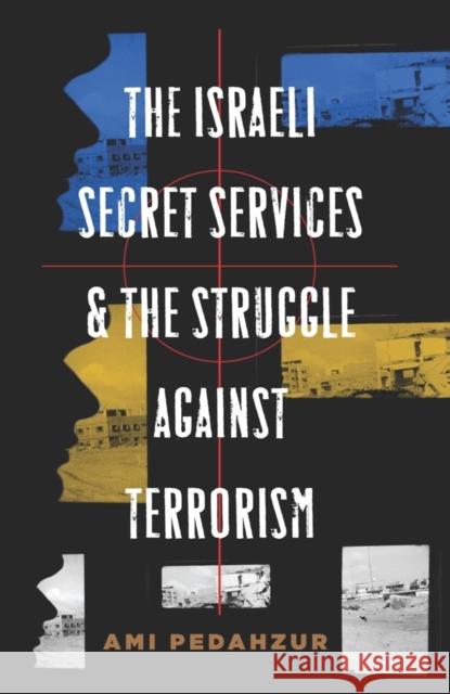 The Israeli Secret Services and the Struggle Against Terrorism A Pedahzur 9780231140430  - książka