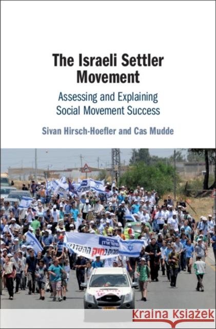 The Israeli Settler Movement: Assessing and Explaining Social Movement Success Hirsch-Hoefler, Sivan 9781107138643 Cambridge University Press - książka