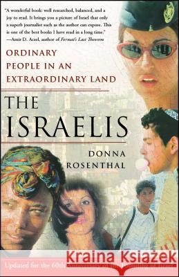 The Israelis: Ordinary People in an Extraordinary Land (Updated in 2008) Donna Rosenthal 9780743270359 Free Press - książka