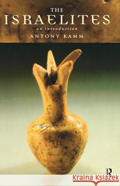 The Israelites: An Introduction Kamm, Antony 9780415180955 Routledge - książka