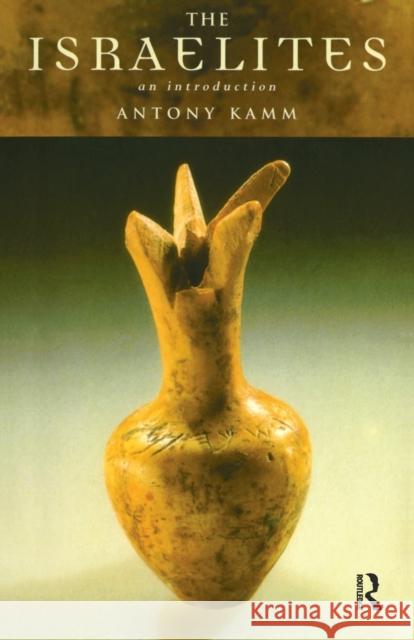 The Israelites: An Introduction Kamm, Antony 9780415180962 Routledge - książka