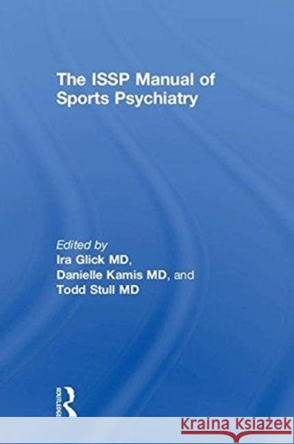 The Issp Manual of Sports Psychiatry Ira D. Glick Dan Begal Danielle Kamis 9780415792486 Routledge - książka