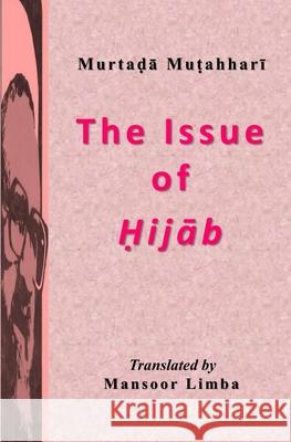 The Issue of Hijab Mutahhari Murtada Mutahhari 9798791283603 Independently published - książka