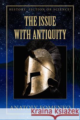 The Issue with Antiquity Dr Anatoly T. Fomenko Dr Gleb W. Nosovkiy 9781975794101 Createspace Independent Publishing Platform - książka