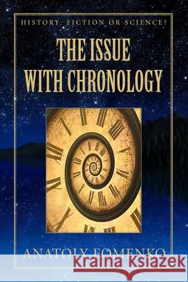 The Issue with Chronology Anatoly Fomenko, Franck Tamdhu, Mike Yagoupov 9781520473390 Independently Published - książka