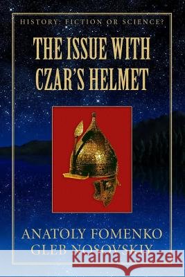 The Issue with Czar's Helmet Gleb Nosovskiy, Anatoly Fomenko 9781549724244 Independently Published - książka