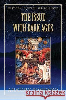 The Issue with the Dark Ages Dr Anaoly Fomenko 9781975720919 Createspace Independent Publishing Platform - książka