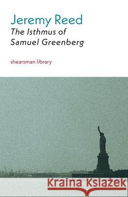The Isthmus of Samuel Greenberg Jeremy Reed 9781848615908 Shearsman Books - książka