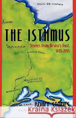 The Isthmus: Stories from Mexico's Past, 1495-1995 Bruce Stores, Stores 9781440174865 iUniverse - książka