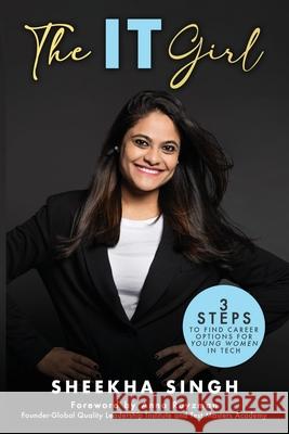 The IT Girl: 3 Steps to Find Career Options for Young Women in Tech Sheekha Singh Anna Royzman 9781777546304 Sheekha Singh - książka