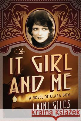 The It Girl and Me: A Novel of Clara Bow Laini Giles 9780994734945 Sepia Stories Publishing - książka