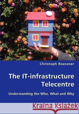 The IT-infrastructure Telecentre Christoph Roessner 9783836412254 VDM Verlag Dr. Mueller E.K. - książka