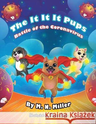 The It-It-It Pups: Battle of the Coronavirus Manas Dash M N Miller  9781665737074 Archway Publishing - książka