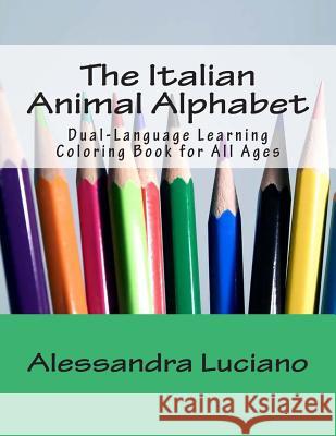 The Italian Animal Alphabet: Dual-Language Learning Coloring Book Alessandra Luciano 9781463558802 Createspace Independent Publishing Platform - książka