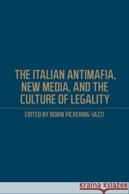 The Italian Antimafia, New Media, and the Culture of Legality Robin Pickering-Iazzi 9781487501105 University of Toronto Press - książka