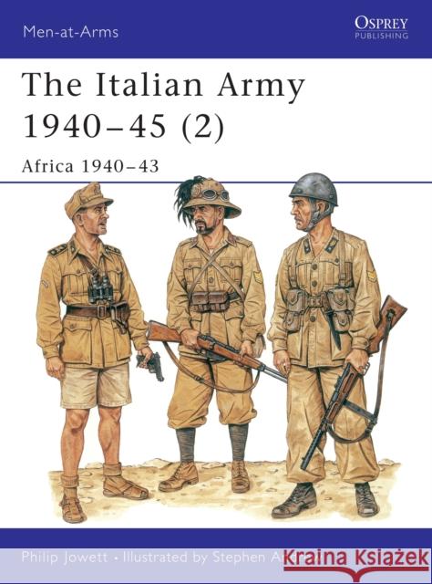 The Italian Army 1940-45 (2): Africa 1940-43 Jowett, Philip 9781855328655 Osprey Military - książka