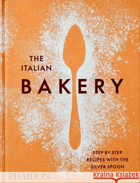 The Italian Bakery: Step-by-Step Recipes with the Silver Spoon The Silver Spoon Kitchen 9781838663148 Phaidon Press Ltd - książka