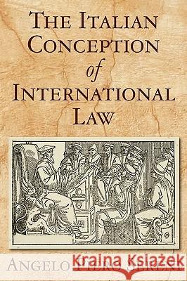 The Italian Conception of International Law Angelo Piero Sereni 9781584779742 Lawbook Exchange, Ltd. - książka