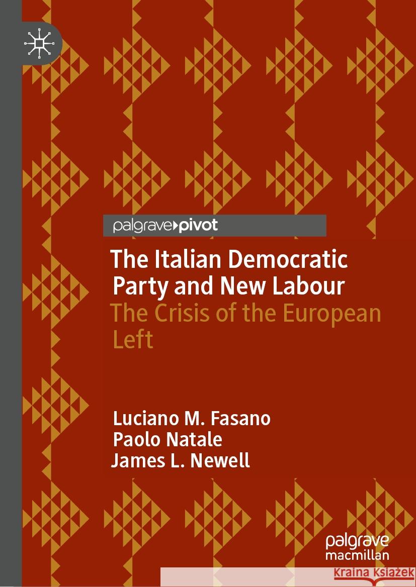 The Italian Democratic Party and New Labour: The Crisis of the European Left Luciano M. Fasano Paolo Natale James L. Newell 9783031540585 Palgrave MacMillan - książka