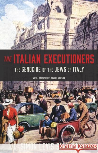 The Italian Executioners: The Genocide of the Jews of Italy Simon Levi David I. Kertzer Oona Smyth 9780691209203 Princeton University Press - książka