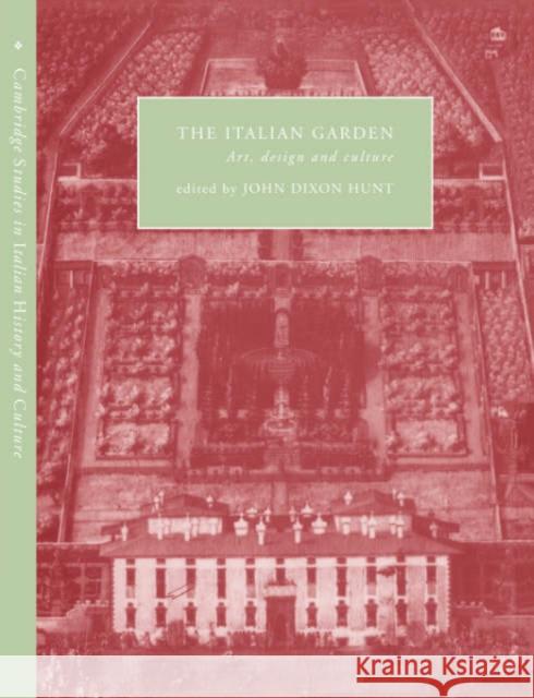 The Italian Garden: Art, Design and Culture Hunt, John Dixon 9780521033923 Cambridge University Press - książka