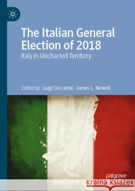 The Italian General Election of 2018: Italy in Uncharted Territory Ceccarini, Luigi 9783030136161 Palgrave MacMillan - książka