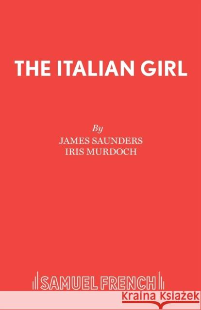 The Italian Girl James Saunders Iris Murdoch 9780573012136 Samuel French Ltd - książka