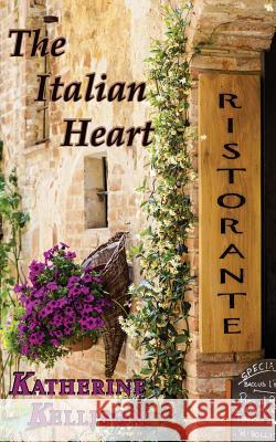The Italian Heart Katherine Kellison Roxanne Cook-West Christine Buntemeyer-Watson 9781523462650 Createspace Independent Publishing Platform - książka