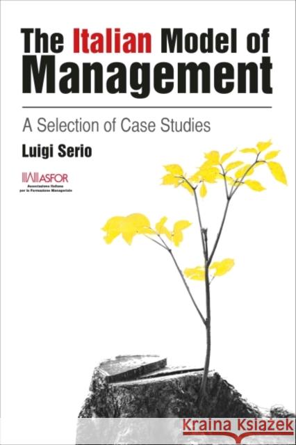 The Italian Model of Management: A Selection of Case Studies Luigi Serio 9781783534265 Greenleaf Publishing (UK) - książka