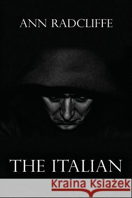 The Italian: Or the Confessional of the Black Penitents Ann Ward Radcliffe 9781522988304 Createspace Independent Publishing Platform - książka
