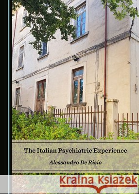 The Italian Psychiatric Experience Alessandro d 9781527537392 Cambridge Scholars Publishing - książka