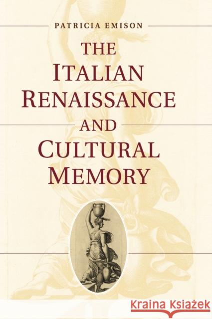 The Italian Renaissance and Cultural Memory Patricia Emison 9781107005266  - książka