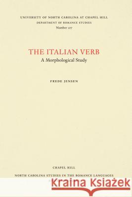 The Italian Verb: A Morphological Study Frede Jensen 9780807891070 University of North Carolina at Chapel Hill D - książka