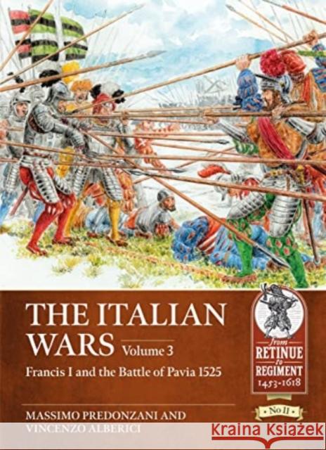 The Italian Wars Volume 3: Francis I and the Battle of Pavia 1525 Vincenzo Alberici 9781914059667 Helion & Company - książka