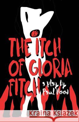 The Itch of Gloria Fitch: A Play Paul Hood Una Salimovic Jennie Wiley 9781948256094 Willow Moon Publishing - książka