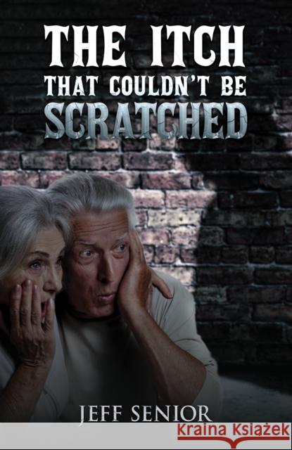 The Itch That Couldn't Be Scratched Jeff Senior 9781035818549 Austin Macauley - książka
