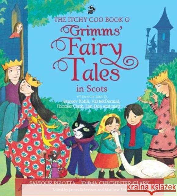 The Itchy Coo Book o Grimms' Fairy Tales in Scots Pirotta, Saviour 9781785303494 Bonnier Books Ltd - książka