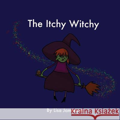 The Itchy Witchy Justin Jamieson Lisa Jamieson 9781070903729 Independently Published - książka