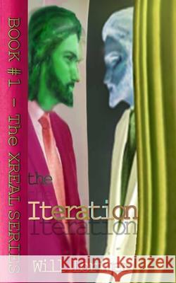 The Iteration: Book 1 of the XREAL Series Will Lorimer 9781739877651 Inkistan.com - książka