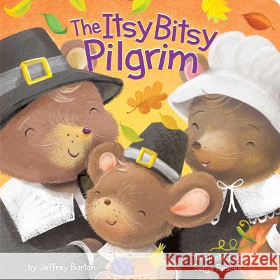 The Itsy Bitsy Pilgrim Jeffrey Burton Sanja Rescek 9781481468527 Little Simon - książka