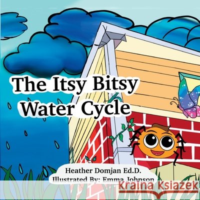The Itsy Bitsy Water Cycle Emma Nicole Johnson Heather Nicole Domajn  9798987067512 Dr. Heather Domjan - książka