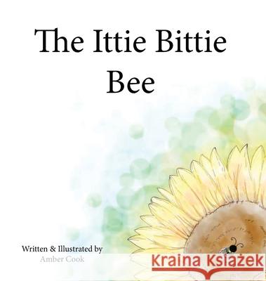 The Ittie Bittie Bee Amber May Cook Amber May Cook 9781638482895 Amber Cook - książka